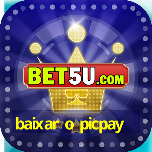 baixar o picpay